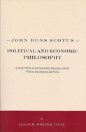 John Duns Scotus' Political and Economic Philosophy - Duns Scotus, John, and Wolter, Allan Bernard