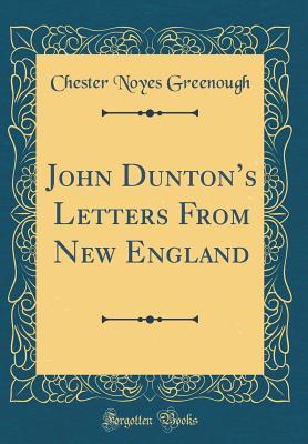 John Dunton's Letters from New England (Classic Reprint) - Greenough, Chester Noyes