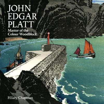 John Edgar Platt: Master of the Colour Woodblock - Chapman, Hilary