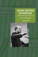 John Edgar Wideman and Modernity: A Critical Dialogue