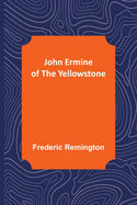 John Ermine of the Yellowstone