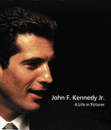 John F. Kennedy Jr.: A Life in Pictures - Dherbier, Yann-Brice (Editor), and Verlhac, Pierre-Henri (Editor)