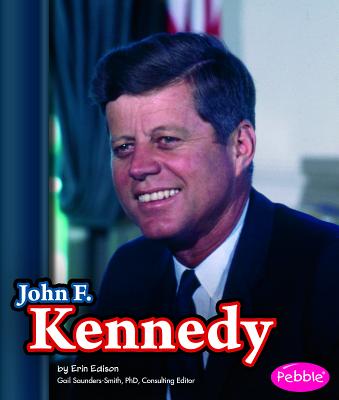 John F. Kennedy - Edison, Erin, and Blackford, Sheila (Consultant editor)
