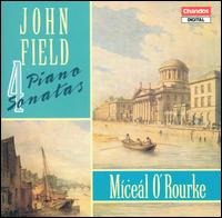 John Field: 4 Piano Sonatas - Miceal O'Rourke (piano)