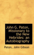 John G. Paton, Missionary to the New Hebrides: An Autobiography