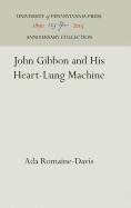 John Gibbon and His Heart-Lung Machine