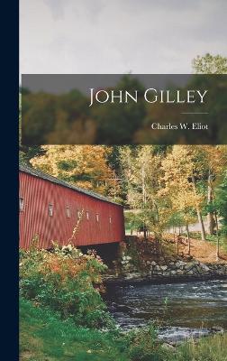 John Gilley - Eliot, Charles W