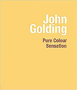 John Golding: Pure Colour Sensation