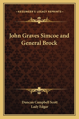 John Graves Simcoe and General Brock - Scott, Duncan Campbell, and Edgar, Lady