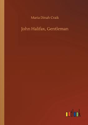 John Halifax, Gentleman - Craik, Maria Dinah