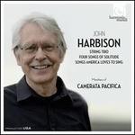 John Harbison: String Trio; Four Songs of Solitude; Songs America Loves to Sing - Amy Schwartz Moretti (violin); Ani Aznavoorian (cello); Camerata Pacifica; Paul Huang (violin); Richard O'Neill (viola)