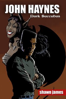 John Haynes: Dark Succubus - James, Shawn