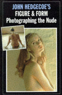 John Hedgecoe's figure & form : photographing the nude. - Hedgecoe, John