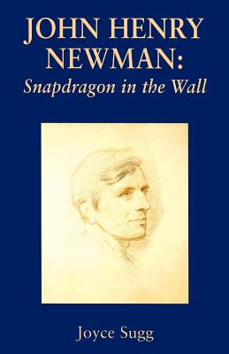 John Henry Newman: Snapdragon - Sugg, Joyce