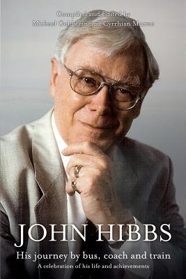 John Hibbs - His Journey by Bus, Coach, and Train - Goldstein, Michael