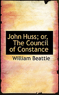 John Huss: The Council of Constance