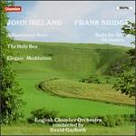 John Ireland: A Dowland Suite; The Holy Boy; Elegaic Meditation; Frank Bridge: Suite for String Orchestra