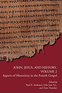 John, Jesus, and History, Volume 2: Aspects of Historicity in the Fourth Gospel