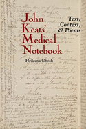 John Keats' Medical Notebook: Text, Context, and Poems