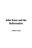 John Knox and the Reformation - Lang, Andrew