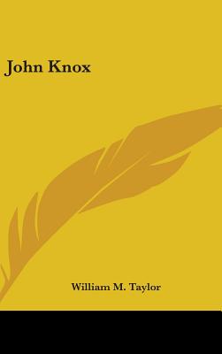 John Knox - Taylor, William M