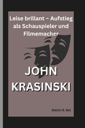 John Krasinski: Leise brillant - Aufstieg als Schauspieler und Filmemacher