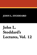 John L. Stoddard's Lectures, Vol. 12