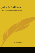 John L. Sullivan: An Intimate Narrative
