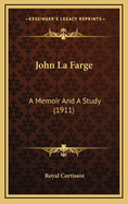 John La Farge: A Memoir and a Study (1911)