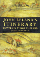 John Leland's Itinerary: Travels in Tudor England