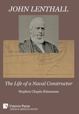 John Lenthall: The Life of a Naval Constructor (B&W) - Kinnaman, Stephen Chapin