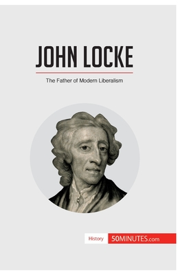 John Locke: The Father of Modern Liberalism - 50minutes