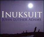 John Luther Adams: Inuksuit