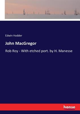 John MacGregor: Rob Roy - With etched port. by H. Manesse - Hodder, Edwin