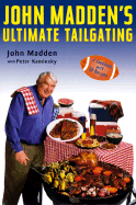 John Madden's Ultimate Tailgating: 1 - Madden, John, and Kaminsky, Peter