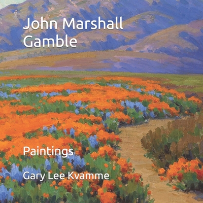 John Marshall Gamble: Paintings - Kvamme, Gary Lee