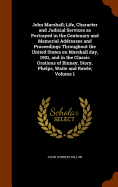 John Marshall; Life, Character and Judicial Services as Portrayed in the Centenary and Memorial Addresses and Proceedings Throughout the United States on Marshall day, 1901, and in the Classic Orations of Binney, Story, Phelps, Waite and Rawle; Volume 1