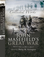 John Masefield's Great War: Collected Works
