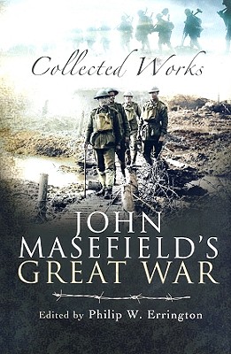 John Masefield's Great War: Collected Works - Errington, Philip W