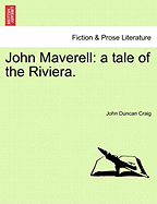 John Maverell: A Tale of the Riviera. - Craig, John Duncan