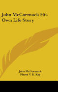 John McCormack His Own Life Story