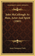 John McCullough as Man, Actor and Spirit (1905)