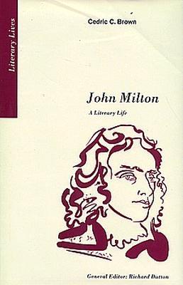 John Milton, a Literary Life: A Literary Life - Brown, Cedric C