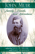 John Muir: Family, Friends, and Adventures