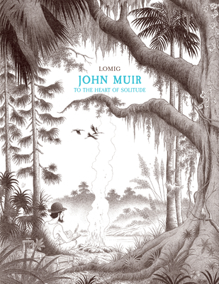 John Muir: To the Heart of Solitude - Lomig