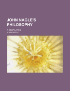 John Nagle's Philosophy: A Compilation