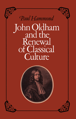 John Oldham and the Renewal of Classical Culture - Hammond, Paul