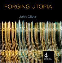 John Oliver: Forging Utopia - Judith Forst (mezzo-soprano)