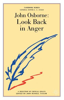 John Osborne: Look Back in Anger - Taylor, John Russell