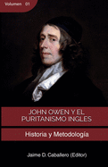 John Owen y el Puritanismo Ingles - Vol 1: Historia y metodolog?a